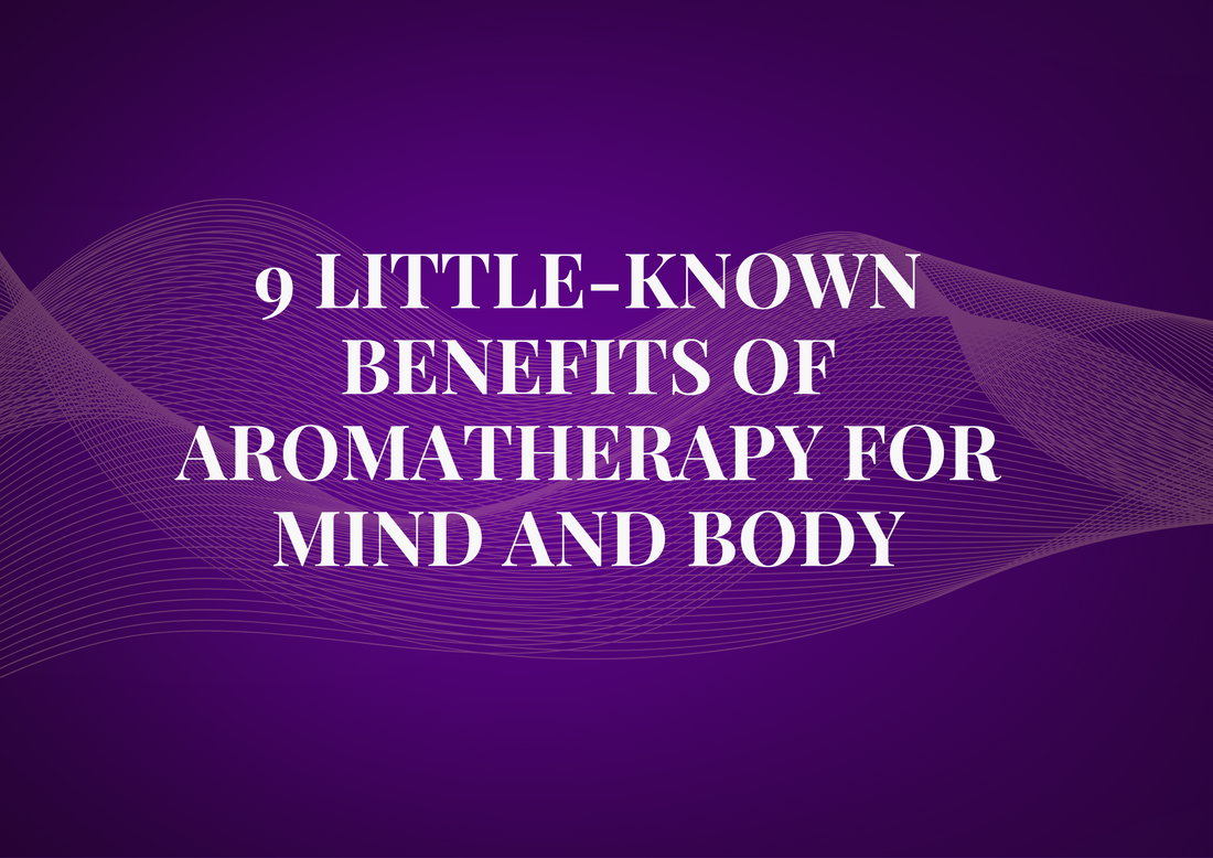 9 Little-Known Benefits of Aromatherapy for Mind and Body
