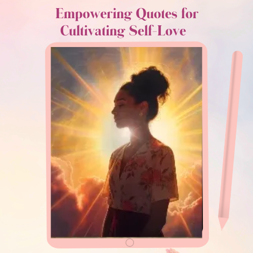 Illuminate Your Inner Radiance: Empowering Quotes for Cultivating Self-Love"