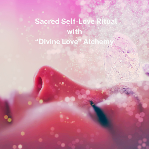 Sacred Rituals for Self-Love with Divine Love Alchemy Formula