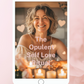 The Opulent Self Love Ritual: Journey to the Depths of Self-Love Awaken Your Radiance
